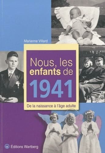 Nous, les enfants de 1941: De la naissance à l'âge adulte