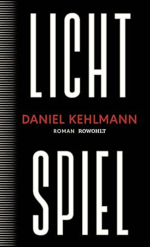 Lichtspiel: Roman | „Ein Geniestreich von einem Roman, ein Buch, das bleiben wird.“ ARD Druckfrisch