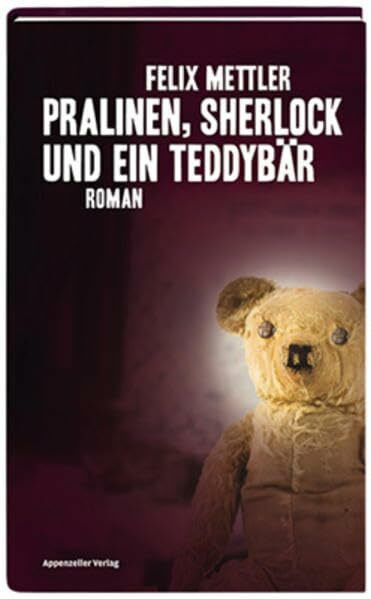 Pralinen, Sherlock und ein Teddybär: Roman