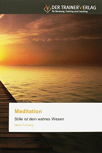 Meditation: Stille ist dein wahres Wesen Meditation: Stille ist dein wahres Wesen