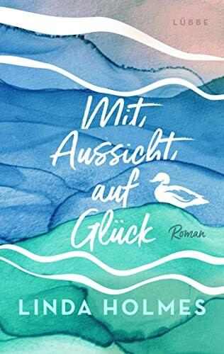 Mit Aussicht auf Glück: Roman