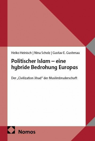 Politischer Islam – eine hybride Bedrohung Europas: Der „Civilization Jihad“ der Muslimbruderschaft