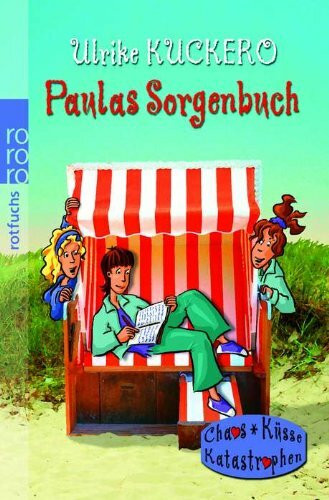 Paulas Sorgenbuch (Chaos, Küsse, Katastrophen: Paula, Band 2)