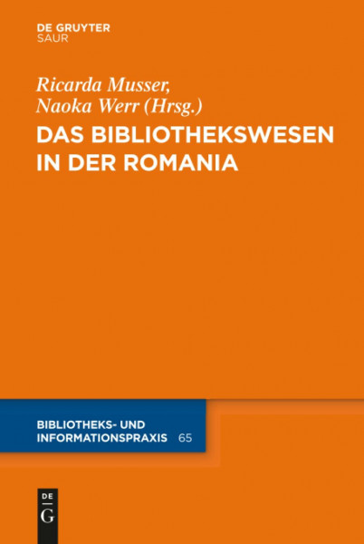 Das Bibliothekswesen in der Romania (Bibliotheks- und Informationspraxis, 65, Band 65)