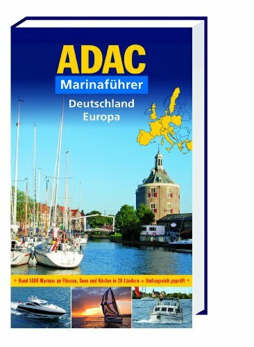 ADAC Marinaführer Europa: Rund 1600 Marinas an Flüssen, Seen und Küsten in 20 Ländern. Deutschland, Belgien, Dänemark, Frankreich, Griechenland, ... Spanien, Türkei (ADAC Altproduktion)