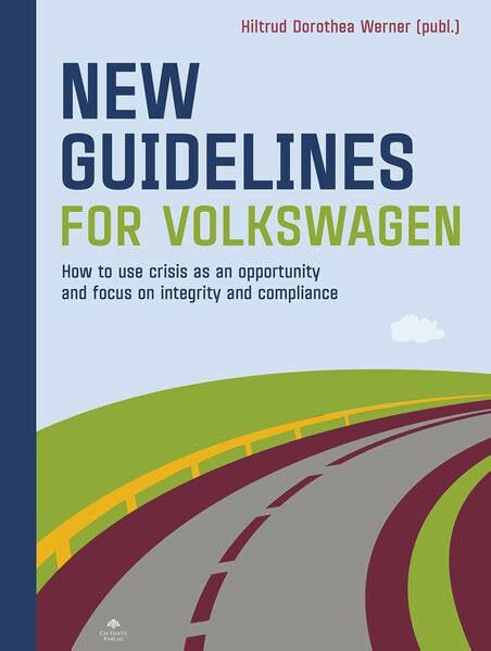 New GUIDELINES for Volkswagen: ow to use crisis as an opportunity and focus on integrity and compliance