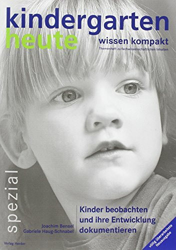 Kinder beobachten und ihre Entwicklung dokumentieren: kindergarten heute wissen kompakt
