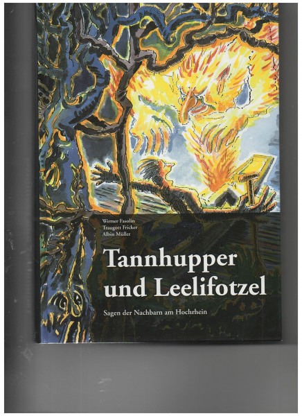 Tannhupper und Leelifotzel. Sagen der Nachbarn am Hochrhein