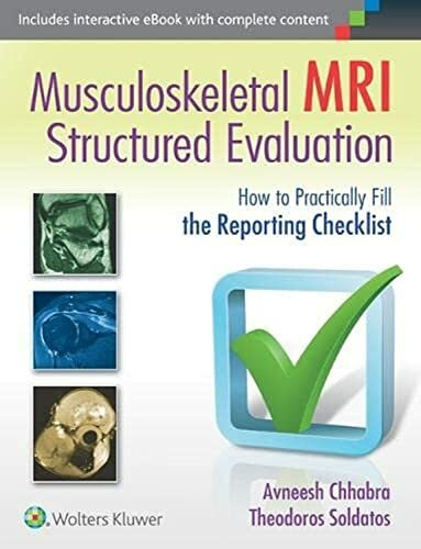 Musculoskeletal MRI Structured Evaluation: How to Practically Fill the Reporting Checklist. Inlcudes interactive eBook with complete content