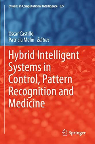 Hybrid Intelligent Systems in Control, Pattern Recognition and Medicine (Studies in Computational Intelligence, Band 827)