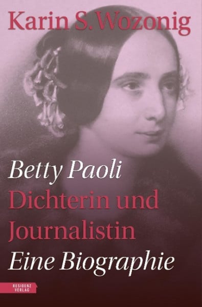 Betty Paoli - Dichterin und Journalistin