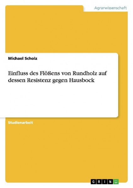 Einfluss des Flößens von Rundholz auf dessen Resistenz gegen Hausbock