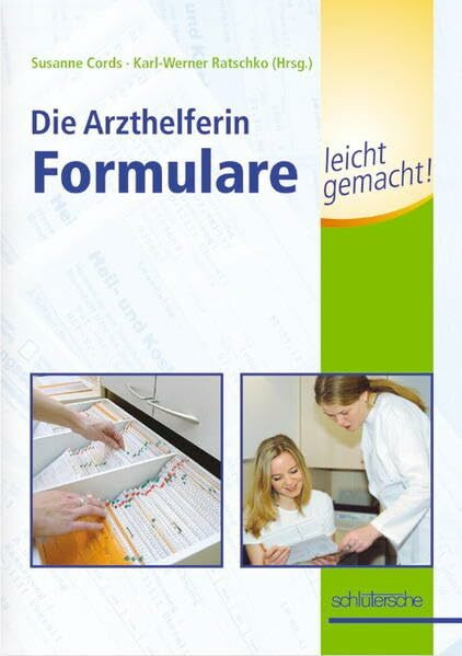 Die Arzthelferin - Formulare leicht gemacht!