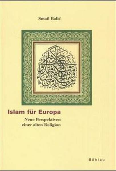 Islam für Europa: Neue Perspektiven einer alten Religion (Kölner Veröffentlichungen zur Religionsgeschichte)