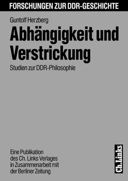 Abhängigkeit und Verstrickung: Studien zur DDR-Philosophie