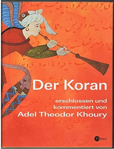 Der Koran: erschlossen und kommentiert von Adel Theodor Khoury