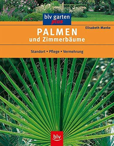 Palmen und Zimmerbäume. Standort - Pflege - Vermehrung
