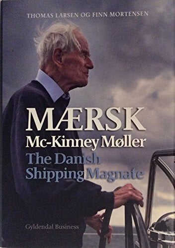 M�rsk Mc-kinney M�ller: The Danish Shipping Magnat