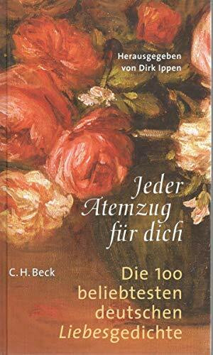Jeder Atemzug für Dich: Die 100 beliebtesten deutschen Liebesgedichte