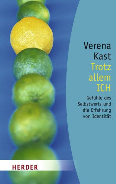 Trotz allem ICH: Gefühle des Selbstwerts und die Erfahrung von Identität (HERDER spektrum)