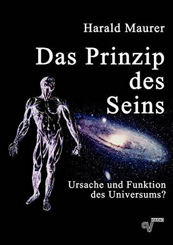 Das Prinzip des Seins: Ursache und Funktion des Universums
