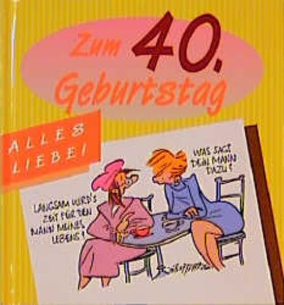 Alles Liebe zum 40. Geburtstag: Für Frauen (Viel-Spass-Bücher)
