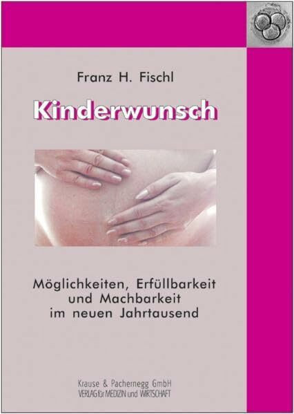 Kinderwunsch - Möglichkeiten, Erfüllbarkeit und Machbarkeit im neuen Jahrtausend