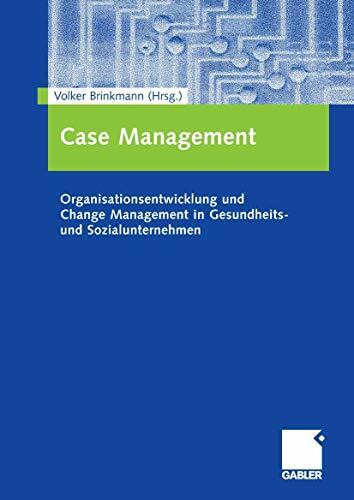 Case Management: Organisationsentwicklung und Change Management in Gesundheits- und Sozialunternehmen