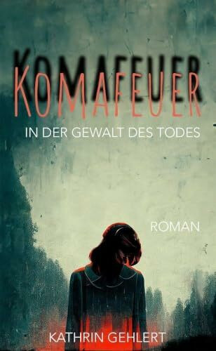 Komafeuer: In der Gewalt des Todes