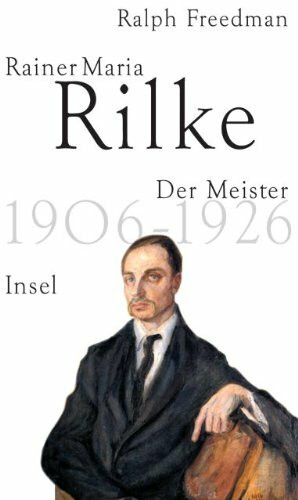 Rainer Maria Rilke: Der Meister 1906–1926: Aus d. Amerikan. v. Curdin Ebneter