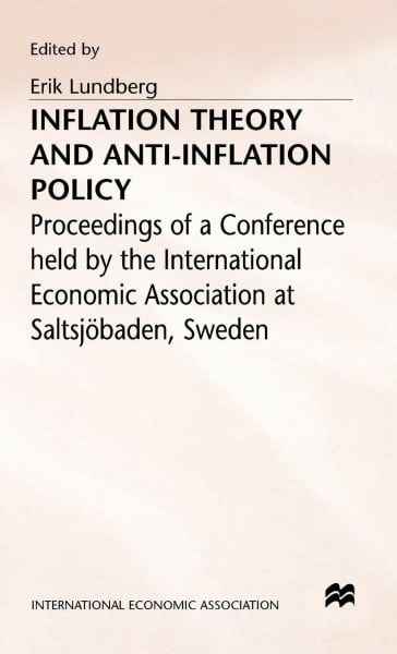 Inflation Theory and Anti-Inflation Policy (International Economic Association Series)