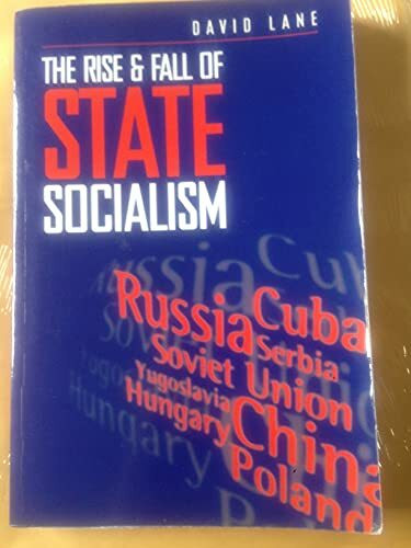 The Rise and Fall of State Socialism: Industrial Society and the Socialist State