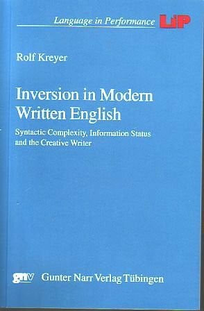 Inversion in Modern Written English: Syntactic Complexity, Information Status and the Creative Writer (LiP 32)