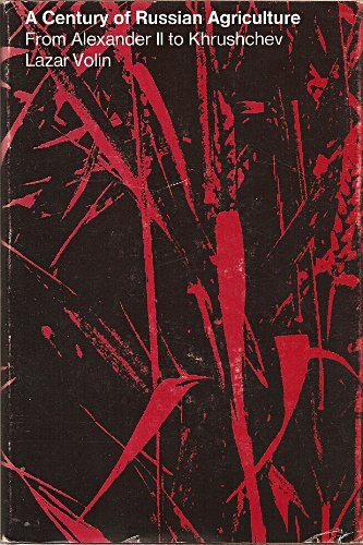 Century of Russian Agriculture: From Alexander Second to Khrushchev (Russian Research Center Studies, Band 63)