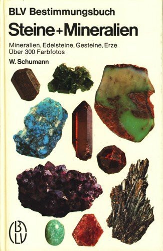 Steine und Mineralien: Mineralien, Edelsteine, Gesteine, Erze - Über 300 Farbfotos