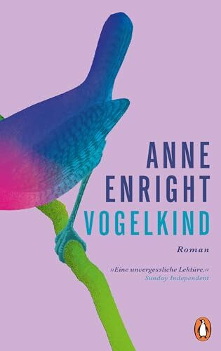 Vogelkind: Roman. »Ein kluger, … ernster, aber oft auch komischer Roman. Jeder Satz sitzt hier.« Deutschlandfunk Kultur, Tobias Wenzel