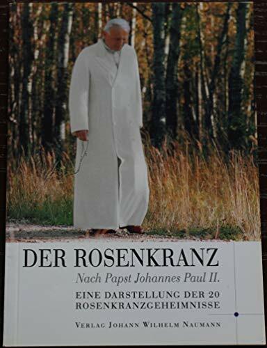Der Rosenkranz nach Johannes Paul II: Eine Darstellung der 20 Rosenkranzgeheimnisse Der Rosenkranz nach Johannes Paul II: Eine Darstellung der 20 Rosenkranzgeheimnisse