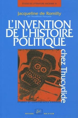 L' Invention de l'Histoire Politique Chez Thucydide