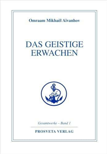 Das geistige Erwachen (Reihe Gesamtwerke Aivanhov)