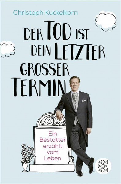 »Der Tod ist dein letzter großer Termin«: Ein Bestatter erzählt vom Leben | Ein inspirierendes Buch über den Sinn des Lebens