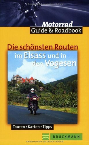 Die schönsten Routen im Elsass und in den Vogesen (Motorrad Guide & Roadbook)