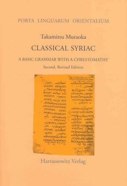 Classical Syriac: A Basic Grammar with a Chrestomathy. With a select Bibliography Compiled by S. P. Brock (Porta Linguarum Orientalium: Neue Serie, Band 19)