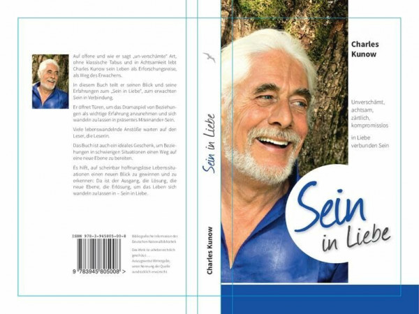 Sein in Liebe: Unverschämt, achtsam, zärtlich, kompromisslos in Liebe verbunden Sein