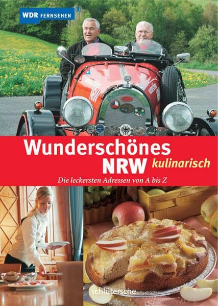Wunderschönes NRW kulinarisch: Die leckersten Adressen des Landes von A bis Z. Hrsg. v. WDR Fernsehe n
