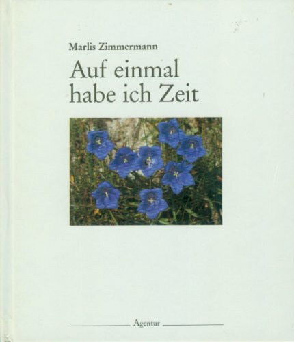 Auf einmal habe ich Zeit. Heitere und besinnliche Gedanken zur Genesung