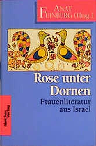 Rose unter Dornen: Frauenliteratur aus Israel