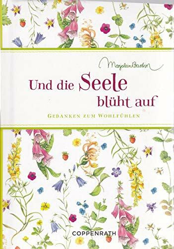 Und die Seele blüht auf: Gedanken zum Wohlfühlen (Edizione)