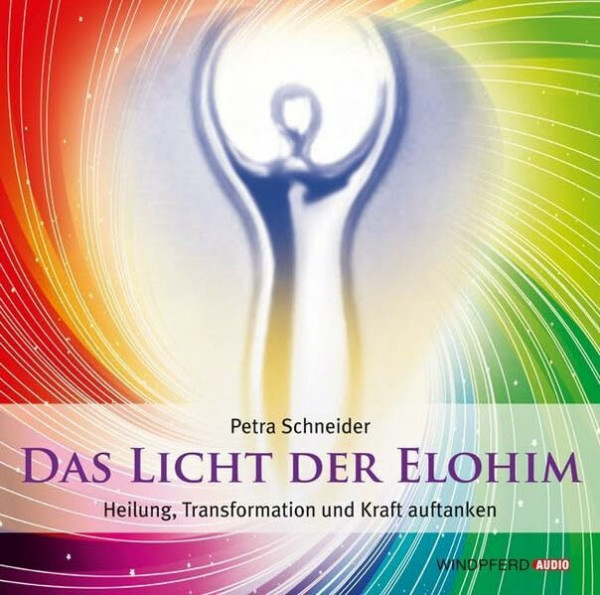 Das Licht der Elohim (Geführte Meditationen): Heilung, Transformation und Kraft auftanken