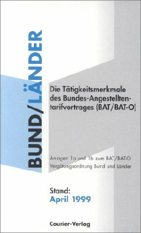 Die Tätigkeitsmerkmale des Bundes-Angestelltentarifvertrages (BAT/BAT-O). Anlagen 1a und 1b zum BAT/BAT-O, Vergütungsordnung Bund und Länder