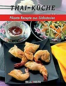 Thai-Küche: pikante Rezepte aus Südostasien